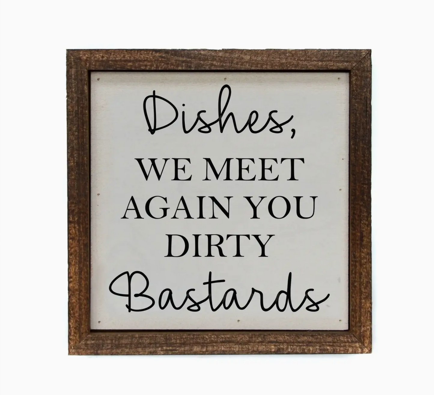 Funny- Dishes, We Meet Again Wood Sign or Shelf Sitter