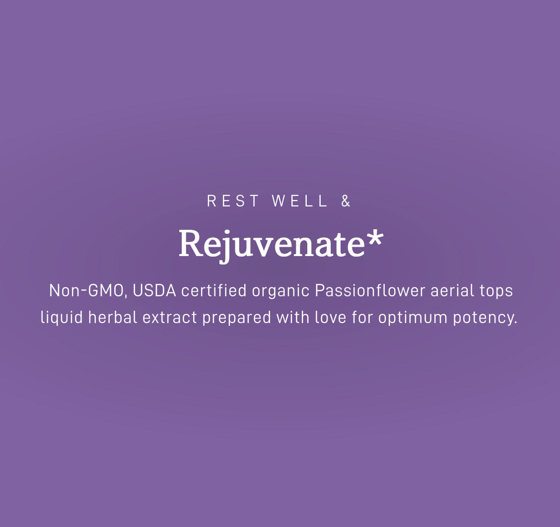 Passionflower, Organic Extract Rest Well & Rejuvenate