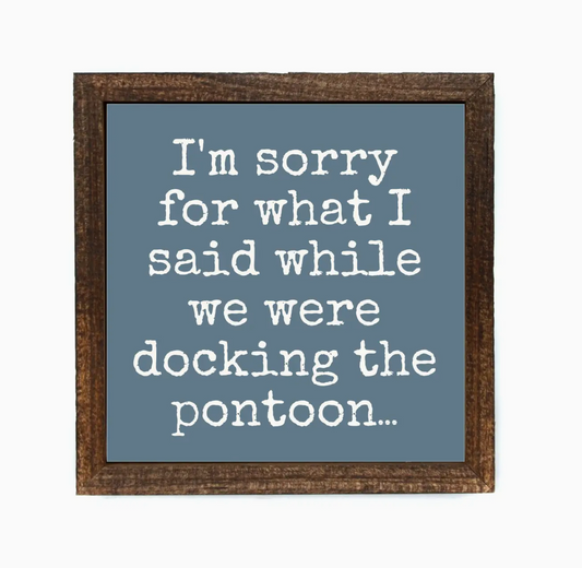 I'm Sorry For What I Said While Docking Summer Cabin Sign 6x6